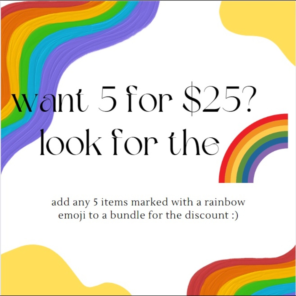 Add any 5 items marked with 🌈 to a bundle and get a 5/25 deal! 💕😌